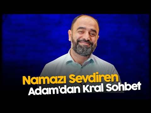 Namazı Sevdiren Adam'dan Kral Sohbet - Ahmet Bulut