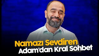 Namazı Sevdiren Adam'dan Kral Sohbet - Ahmet Bulut