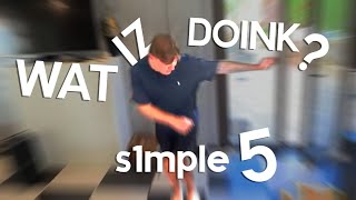 Wat Iz Doink?: S1mple 5