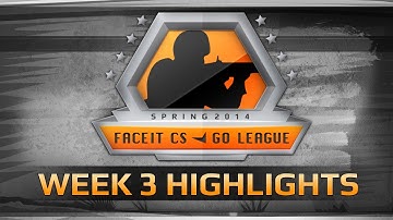 Week 3: Highlights (FACEIT CS:GO Spring League 2014)