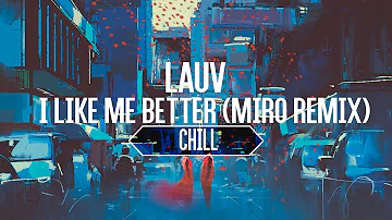 Lauv - I Like Me Better (Miro Remix) [LYRICS]