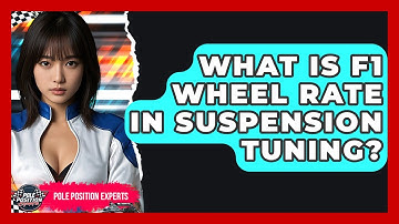 What Is F1 Wheel Rate In Suspension Tuning? - Pole Position Experts