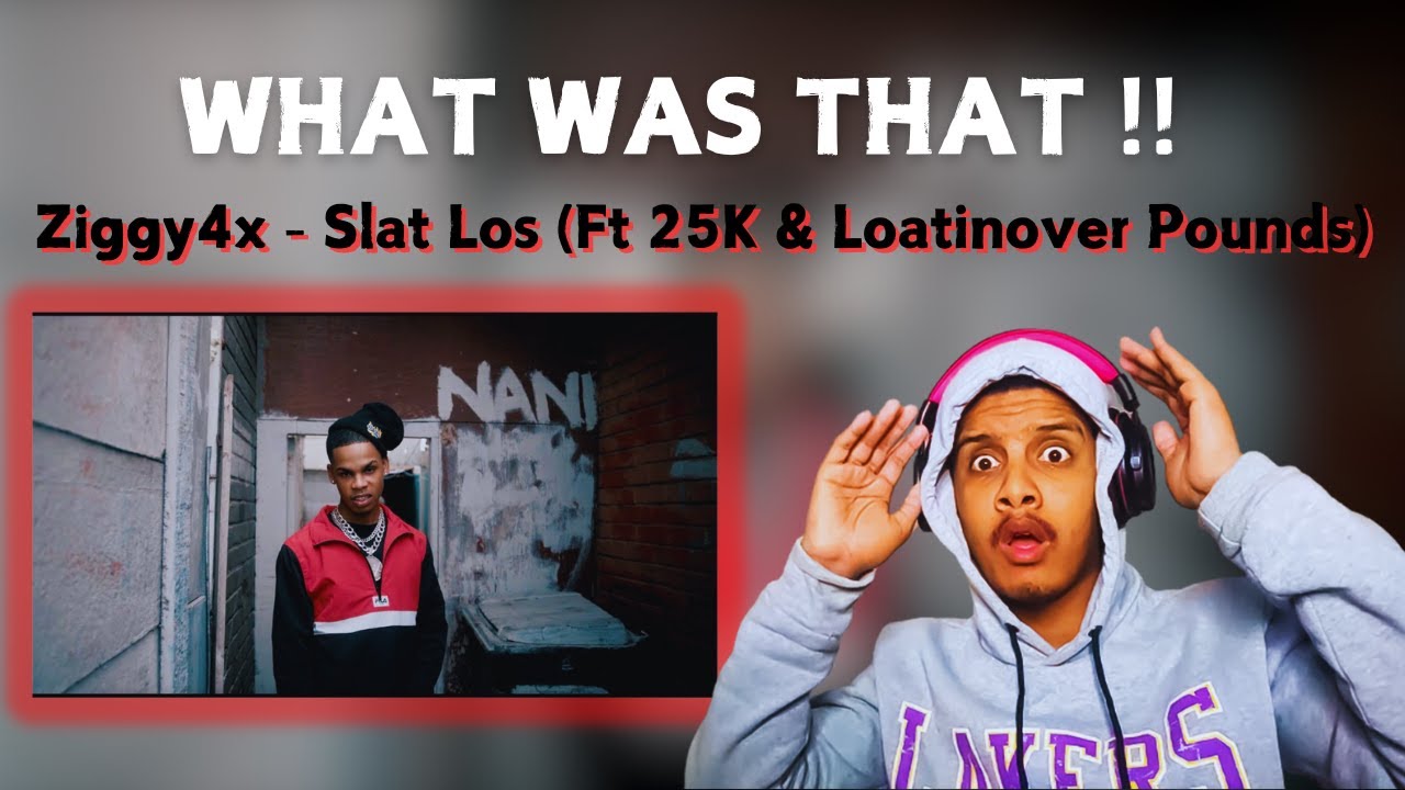 Ziggy4x - Slat Los (Ft 25K & Loatinover Pounds) (Official Music Video) REACTION !