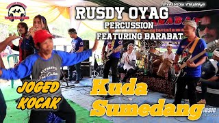 JOGED ASYIK KUDA SUMEDANG RUSDY OYAG PERCUSSION  FEAT BARABAT