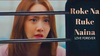 Roke Na Ruke Naina Song Korean Mix Kdrama Big Mouth Love Forever