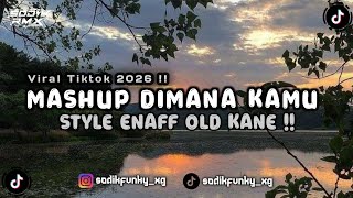 DJ MASHUP DIMANA KAMU KESAYANGAN NYA AKU ENAF MENGKANE
