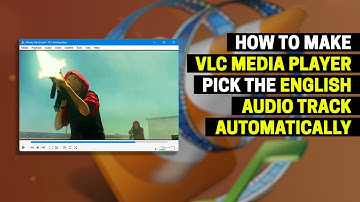 How to Make VLC Media Player Pick the English Audio Track Automatically