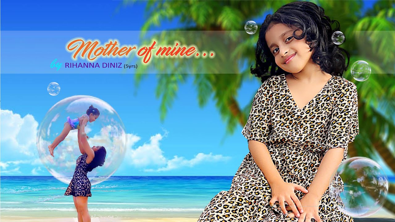 MOTHER OF MINE by RIHANNA DINIZ (5yrs) GOA