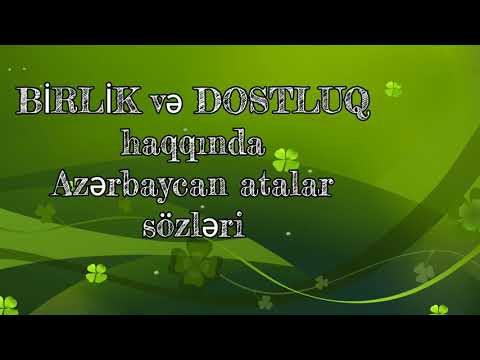 BİRLİK VƏ DOSTLUQ haqqında Azərbaycan atalar sözləri