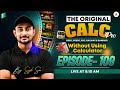 🔥The Original Calc Pro | Calculate without using Calculator | Episode-109| by Sujit Sir