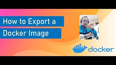 Export and Import Docker Images.