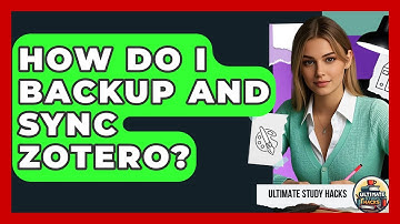 How Do I Backup And Sync Zotero? - Ultimate Study Hacks