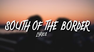 Ed Sheeran - South of the Border (Cheat Codes Remix) [Lyrics]