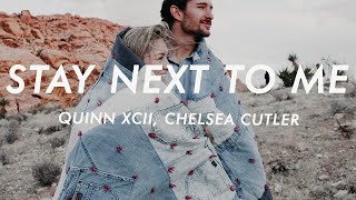 Quinn XCII - Stay Next To Me (Lyrics) ft. Chelsea Cutler