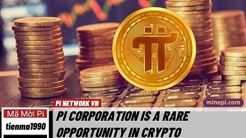 Pi network - Đồng Pi là cơ hội hiếm có trong Crypto | PI NETWORK VN