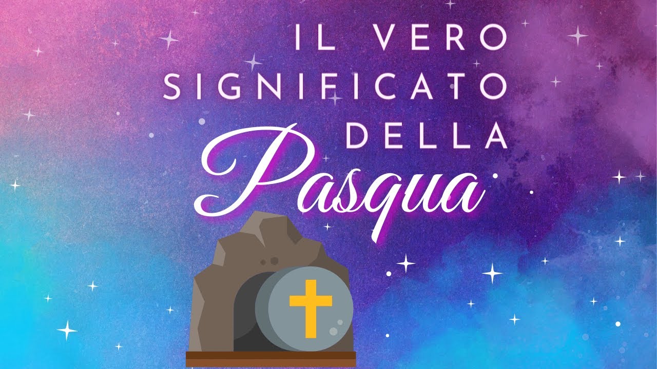 IL VERO SIGNIFICATO DELLA PASQUA - YouTube