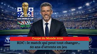 DRC – 2026 World Cup: The match that could change everything… 50 years of waiting at stake