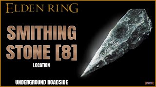 Elden Ring | Smithing Stone [8] Location | Underground Roadside