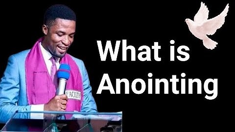 What is Anointing by Apostle Micheal Orokpo #anointing