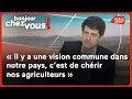 Julien Denormandie : « Il y a une vision commune dans notre pays, c’est de chérir nos agriculteurs »