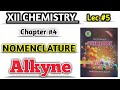 Nomenclature of alkyne lec #5 Organic chemistry class 12