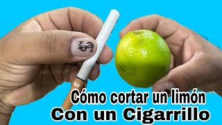 Como Cortar UN LIMON usando un Simple CIGARRILO