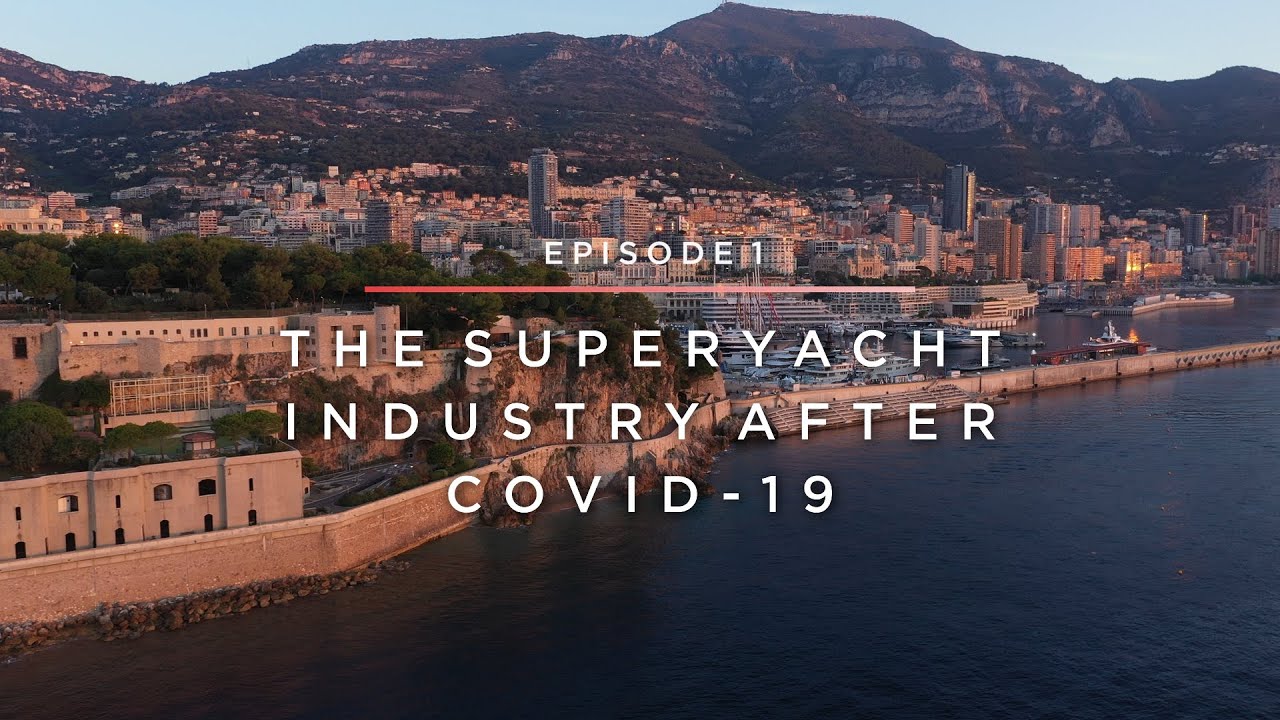 The Superyacht Industry After Covid-19 - Episode 1 of the 'New Horizons' Series by SUPERYACHT TV