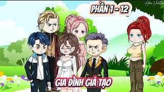 Phần 1 - 12 : Gia Đình Giả Tạo