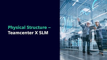 Physical Structure Management with Teamcenter X - Improve Asset Tracking & Service