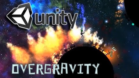 Unity3D & Overgravity - Engines & Free Indie Games