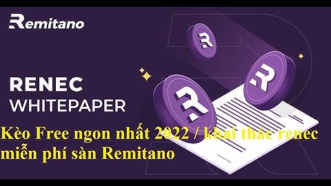 Kèo Free ngon nhất 2022 / khai thác renec miễn phí sàn Remitano