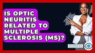 Is Optic Neuritis Related To Multiple Sclerosis (MS)? - Optometry Knowledge Base