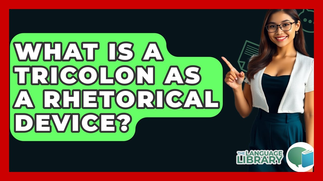 What Is A Tricolon As A Rhetorical Device? - The Language Library