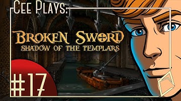 Cee plays Broken Sword Shadow of the Templar pt. 17 - back in the sewers we go
