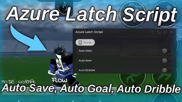 Roblox Azure Latch Script ⚽ (Auto Goal, Auto Steal, Auto Dribble)