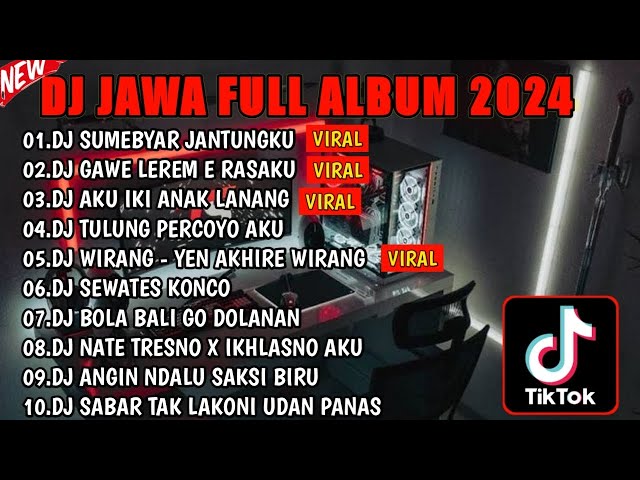 DJ JAWA FULL ALBUM VIRAL TIKTOK 2024 ||DJ SUMEBYAR JANTUNGKU 🎵 DJ LAMUNAN 🎵 DJ ANAK LANANG🎵FULL BASS class=