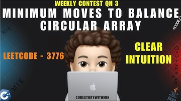 Minimum Moves to Balance Circular Array | Contest Problem 3 | Simple Intuition | Leetcode 3776 | MIK