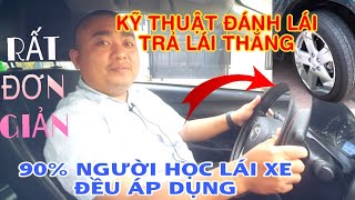 Clip 3 - KỸ THUẬT ĐÁNH LÁI VÀ TRẢ LÁI THẲNG CHO NGƯỜI MỚI HỌC LÁI XE Ô TÔ. ĐÂY LÀ CÁCH ĐƠN GIẢN NHẤT