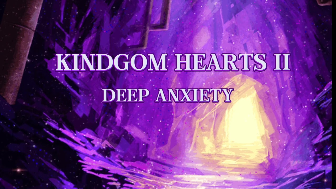 Kingdom Hearts II: Deep Anxiety - KH Remake