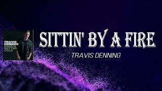 Travis Denning - Sittin' By A Fire (Lyrics)
