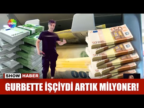 Gurbette işçiydi artık milyoner!