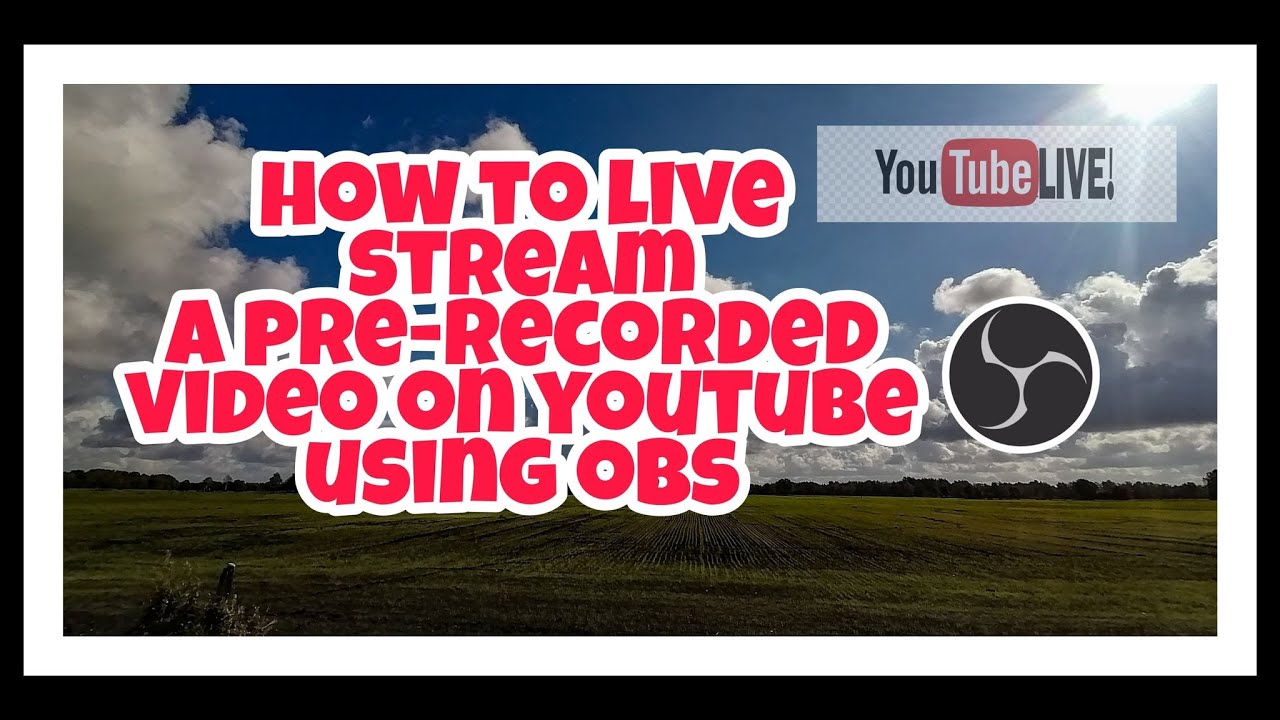 HOW TO LIVE STREAM A PRE RECORDED VIDEO ON YOUTUBE USING OBS | Step By ...