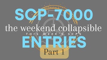 SPEEDRUN: SCP Weekend Collapsible: SCP-7000 Contest Entries (Part 1)