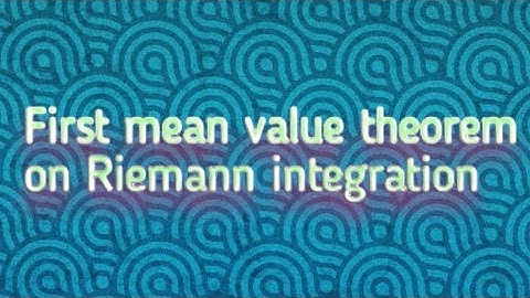 First mean value theorem of riemann integration..