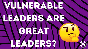 Why Vulnerability is a Huge Leadership Strength