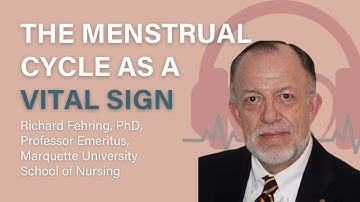The Menstrual Cycle As A Vital Sign | Richard Fehring, PhD