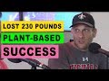 Josh LaJaunie lost 230 pounds and has kept if off on a plant-based diet.