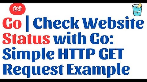 Go Hindi | Check Website Status with Go: Simple HTTP GET Request Example