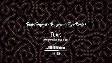 Busta Rhymes - Dangerous (Teyk Remix)