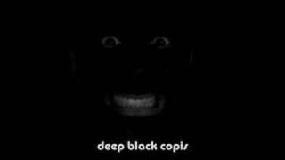DEEP BLACK COPIS